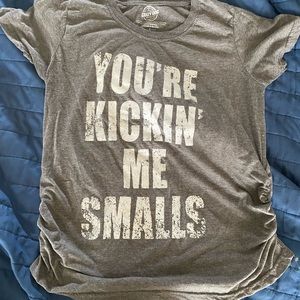 funny maternity shirt “You’re kickin me smalls”